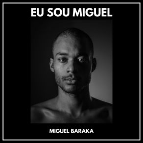 Download track Eu Não Sou Preto Miguel Baraka