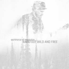 Download track Barefoot Wild & Free Workhorse Of Revolution