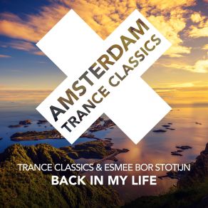 Download track Back In My Life (Original Mix) Esmee Bor Stotijn, Trance Classics