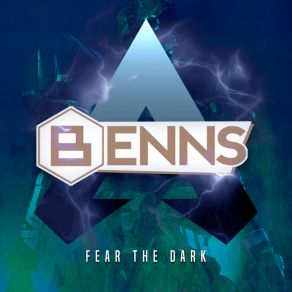 Download track Fear The Dark Benns