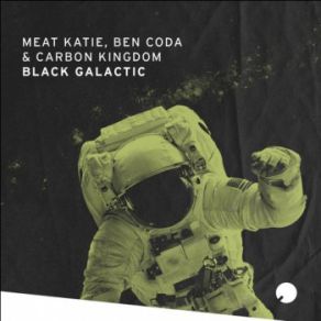 Download track Black Galactic Meat Katie, Ben Coda, Carbon Kingdom