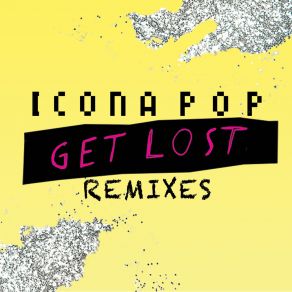 Download track Get Lost (Drive All Night Remix) Icona Pop