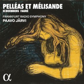 Download track Schönberg: Pelleas Und Melisande, Op. 5: V. Ein Wenig Bewegt Paavo Jarvi, Frankfurt Radio Symphony