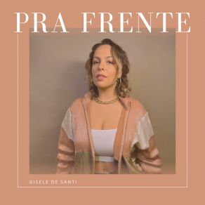 Download track Pra Frente Gisele De Santi