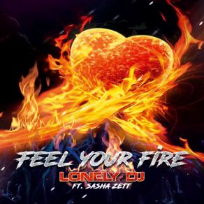 Download track Feel Your Fire (Extended Mix; Feat. Sasha Zett) Sasha Zett