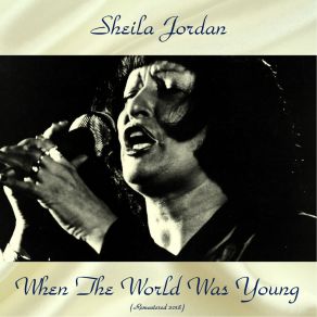 Download track When The World Was Young (Remastered 2015) Sheila Jordan