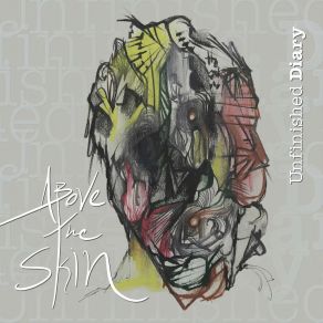 Download track Unfinished Diary Above The Skin