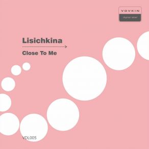 Download track Close To Me (Original Mix) Lisichkina