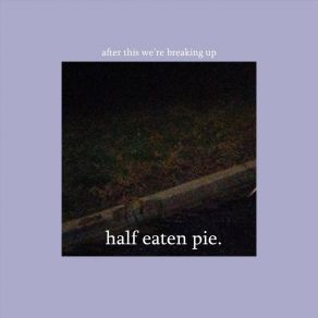 Download track Go Slow (Bonus Track) Half Eaten Pie