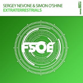 Download track Extraterrestrials Extended Mix Simon O'Shine & Sergey Nevone