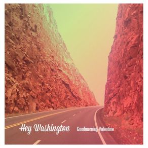 Download track Hey Washington Goodmorning Valentine