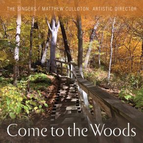 Download track Come To The Woods Samuel Barber, Stephen Swanson, Moira Smiley, Matthew Culloton, Jake Runestad, The Singers - Minnesota Choral Artists