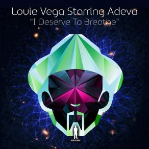 Download track I Deserve To Breathe (Album Mix Instrumental) Adeva, Louie Vega