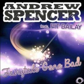 Download track Fairytale Gone Bad (Sean Finn Remix Edit) Pit Bailay, Andrew Spencer