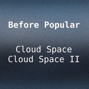 Download track Cloud Space II Before Popular