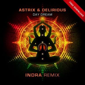 Download track Day Dream (Indra Remix) Astrix, Delirious