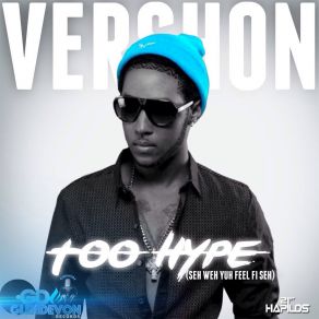 Download track Too Hype (Seh Weh Yuh Feel Fi Seh) Vershon