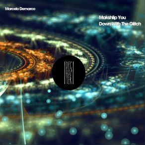 Download track Down With The Glitch (Original Mix) Marcelo Demarco