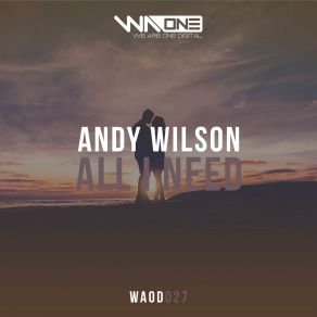 Download track All I Need (Extended Mix) Andy Wilson