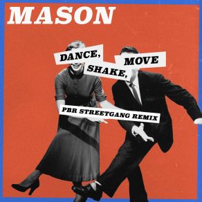 Download track Dance, Shake, Move (PBR Streetgang Electro Body Movement Mix) Mason