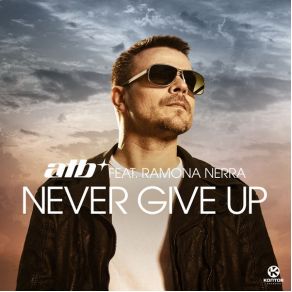 Download track Never Give Up (Club Mix) Ramona Nerra, ATB