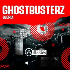 Download track Gloria (Original Mix) Ghostbusterz