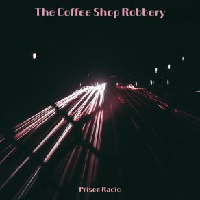 Download track The Coffee Shop Robbery Prison Radio