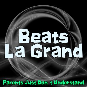 Download track Parents Just Don't Understand (Extended Instrumental) Beats La Grand