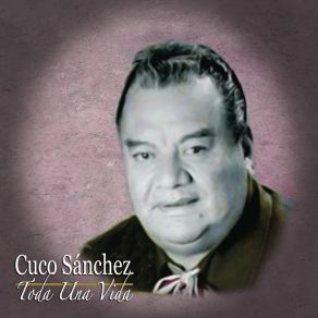 Download track Dios No Lo Quiera Cuco Sánchez