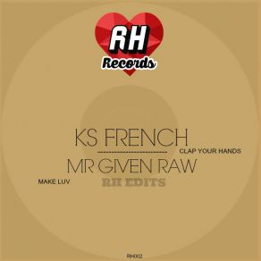 Download track Clap Your Hands Ks French, Mr. Given Raw