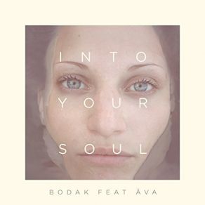 Download track Into Your Soul Ava, Bodak