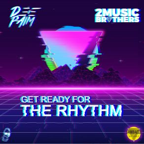 Download track Get Ready For The Rhythm (Extended Mix) 2Music Brothers