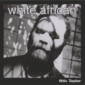 Download track Saint Martha Blues Otis Taylor