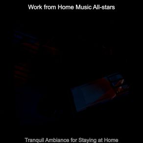 Download track Soundscapes For Staying At Home Work From Home Music All-Stars