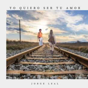 Download track Yo Quiero Ser Tu Amor Jorge Leal