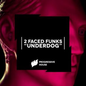 Download track Underdog (Original Mix) 2 Faced Funks