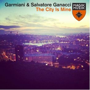 Download track The City Is Mine (Original Mix) Garmiani, Salvatore Ganacci