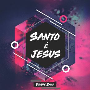 Download track Santo É Jesus (Intrumental) Drade Bass