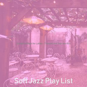 Download track Lively Lattes Soft Jazz Play List