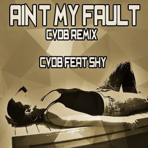 Download track Ain't My Fault (Cvdb Instrumental Remix) Cvdb