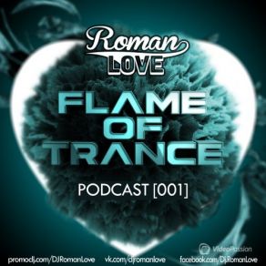 Download track Flame Of Trance Podcast 07 DJ Roman Love