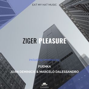 Download track Pleasure (Juan Deminicis And Marcelo Dalessandro) ZigerJuan Deminicis