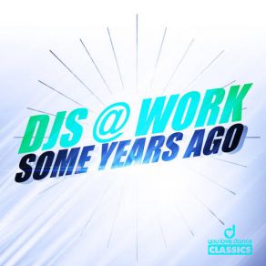 Download track Some Years Ago (Original Radio Edit) DJs @ Work