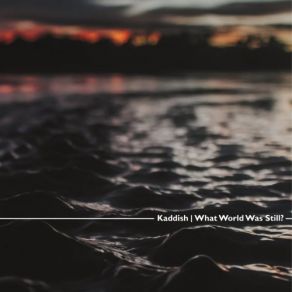 Download track Scattered Islands Of A Shattered Idea Kaddish