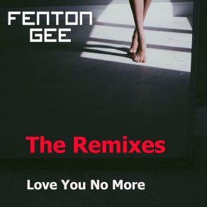 Download track Love No More (Leeroy Thornhill Remix) Fenton Gee