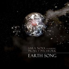 Download track Earth Song (London Mix) Sara Noxx, Project PitchforkJoachim Witt