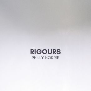 Download track Rigours Philly Norrie