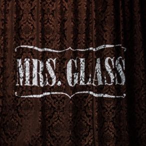 Download track Once I'm Gone Mrs. Glass