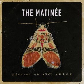 Download track Dancing On Your Grave The Matinee