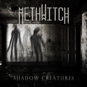 Download track Shadow Creatures Methwitch